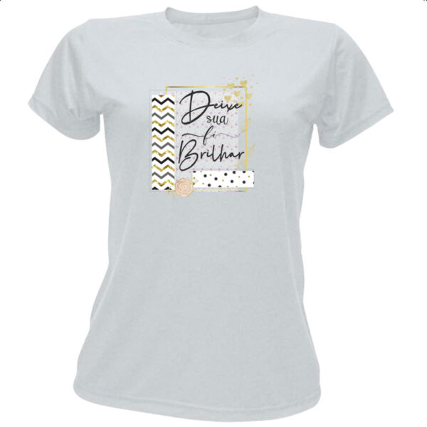 Camiseta Baby Look Deixe sua fe brilhar