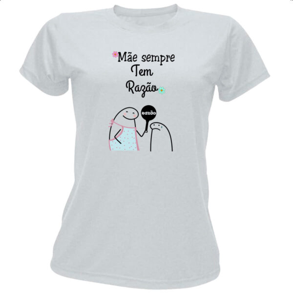 Camiseta Baby Look Dia das maes Flork Sempre tem razao