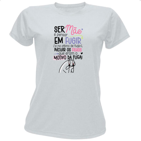 Camiseta Baby Look Dia das maes fugir com filhos