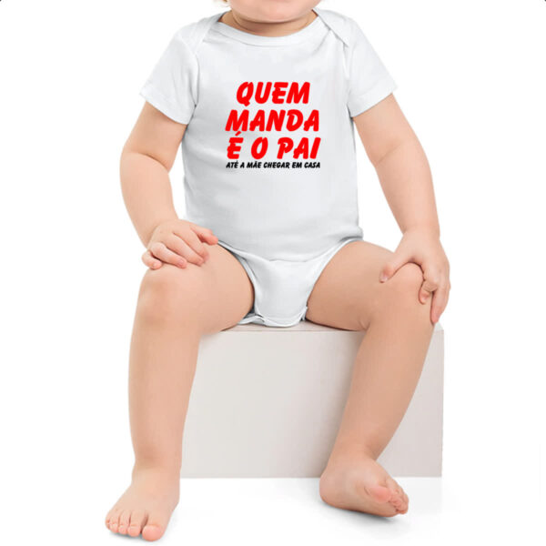 Body infantil Quem manda e o pai ate a mae chegar em casa - Imagem 2