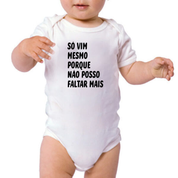 Body infantil So vim mesmo porque nao posso faltar mais - Imagem 3