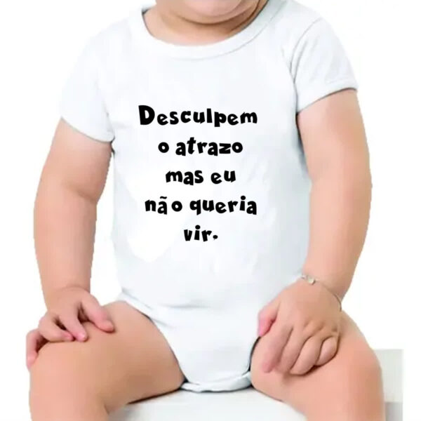 Body infantil Desculpem o atrazo mas eu nao queria vir - Imagem 4
