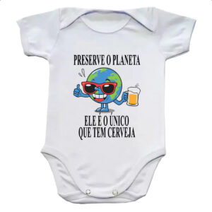 Body infantil Preserve o planeta ele tem cerveja
