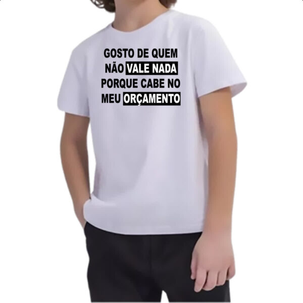 Camiseta Infanto Juvenil Gosto de quem nao vale nada - Imagem 2