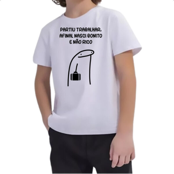 Camiseta Infanto Juvenil Partiu trabalhar nasci bonito nao rico - Imagem 2