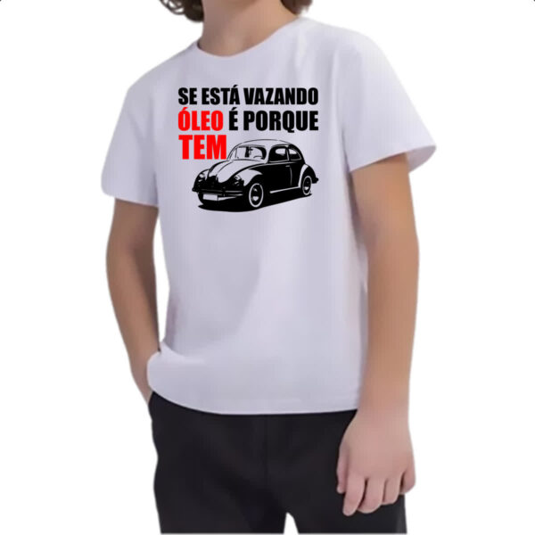Camiseta Infanto Juvenil Se esta vazando oleo e porque tem - Imagem 2