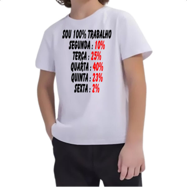 Camiseta Infanto Juvenil Sou 100 trabalho - Imagem 2