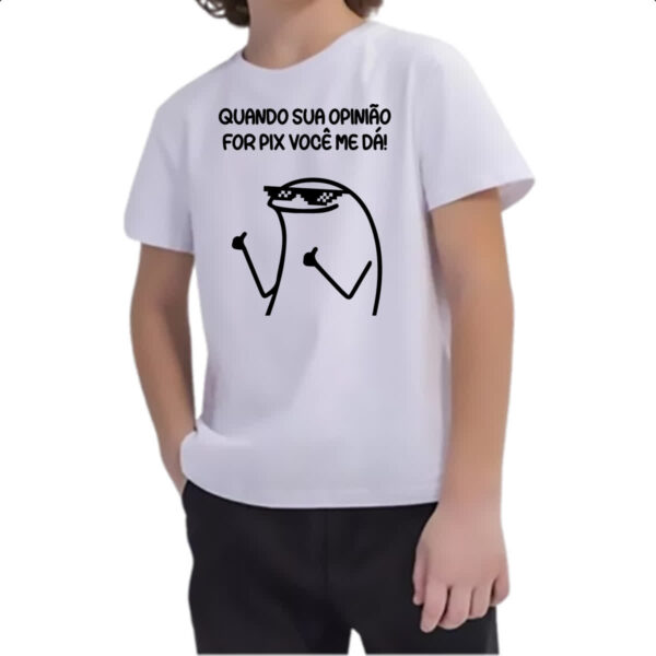 Camiseta Infanto Juvenil Quando sua opiniao for pix voce me da - Imagem 2