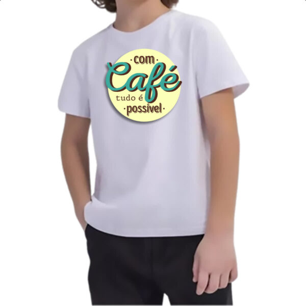 Camiseta Infanto Juvenil Com cafe tudo e possivel - Imagem 2