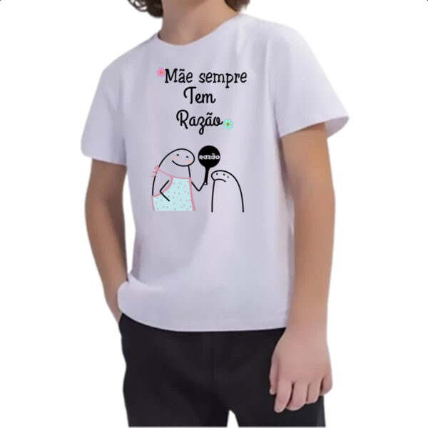 Camiseta Infanto Juvenil Dia das maes Flork Sempre tem razao - Image 2