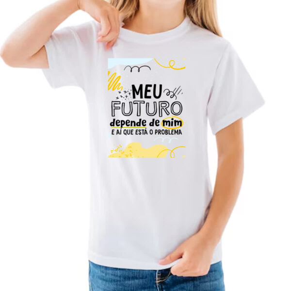 Camiseta Infanto Juvenil Meu futuro depende de mim - Imagem 3