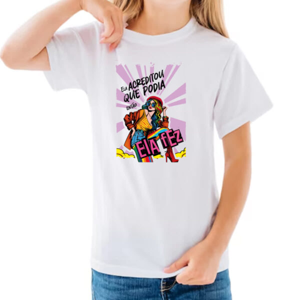 Camiseta Infanto Juvenil Mulher acreditou - Imagem 3