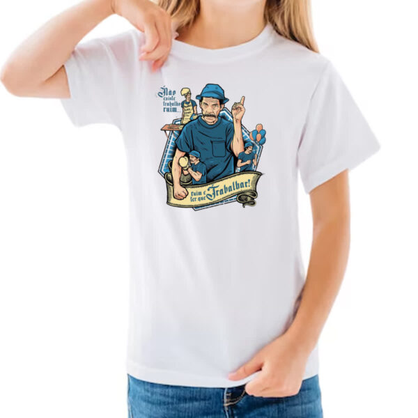 Camiseta Infanto Juvenil Nao existe trabalho ruim - Seu Madruga - Imagem 3