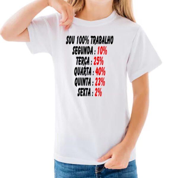 Camiseta Infanto Juvenil Sou 100 trabalho - Imagem 3