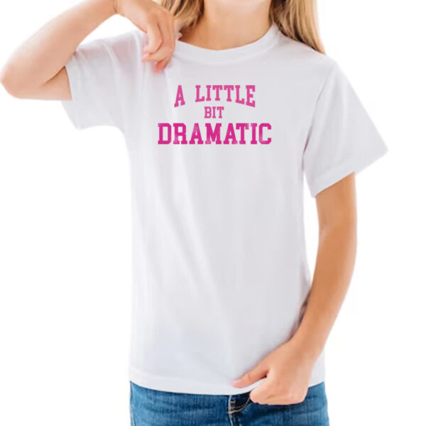 Camiseta Infanto Juvenil A little bit dramatic rosa - Imagem 3