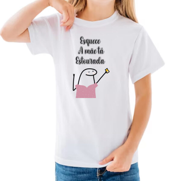 Camiseta Infanto Juvenil Dia das maes Flork Esquece estou estourada - Imagem 3