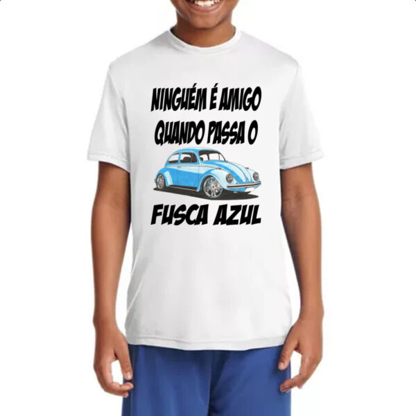 Camiseta Infanto Juvenil Ninguem e amigo quando passa o fusca azul - Imagem 4