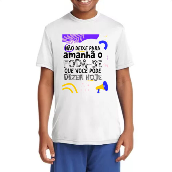 Camiseta Infanto Juvenil Nao deixe para amanha o F de hoje - Imagem 4