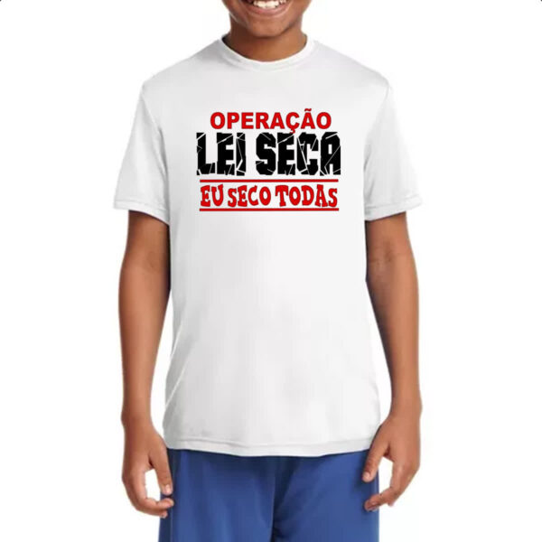 Camiseta Infanto Juvenil Operacao lei seca eu seco todas - Imagem 4
