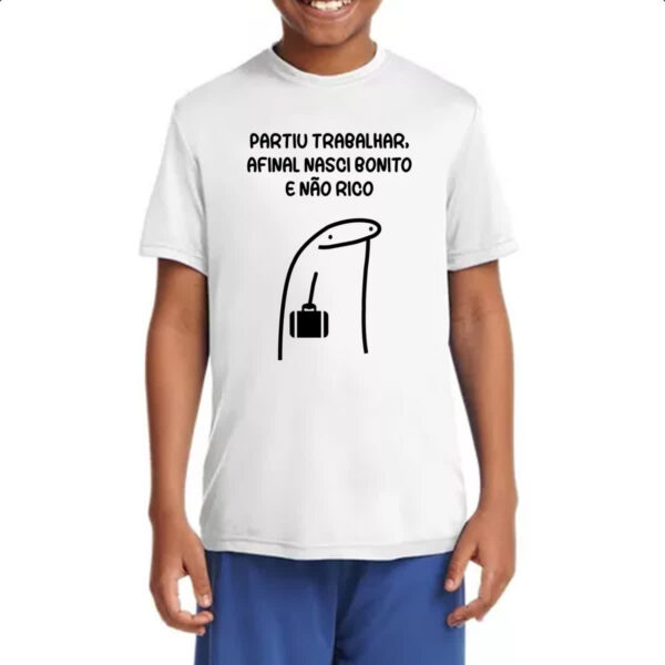 Camiseta Infanto Juvenil Partiu trabalhar nasci bonito nao rico - Imagem 4