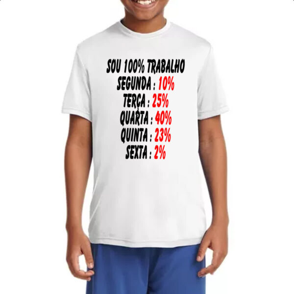 Camiseta Infanto Juvenil Sou 100 trabalho - Imagem 4