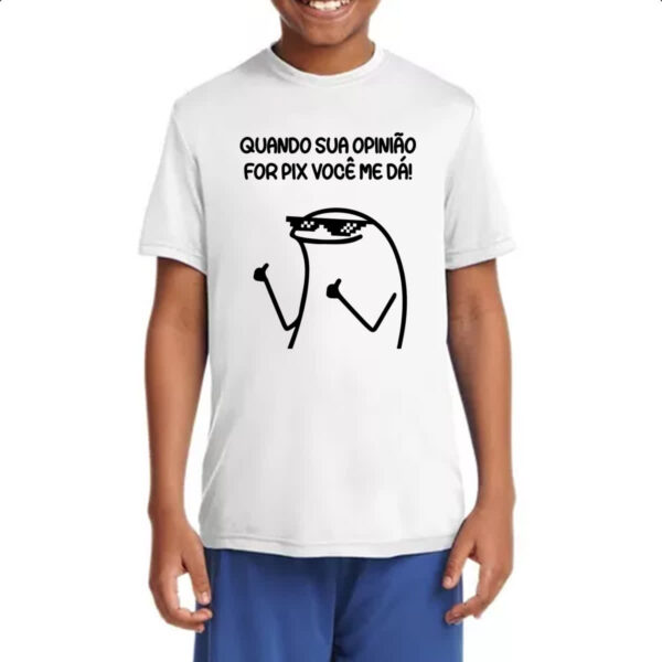 Camiseta Infanto Juvenil Quando sua opiniao for pix voce me da - Imagem 4