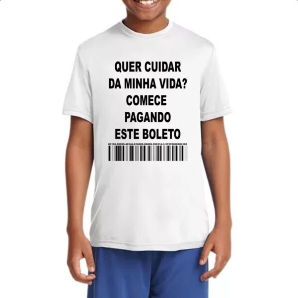 Camiseta Infanto Juvenil Quer cuidar da minha vida comece pagando o boleto - Image 4