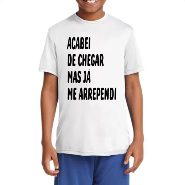 Camiseta Infanto Juvenil Acabei de chegar e me arrependi - Imagem 4