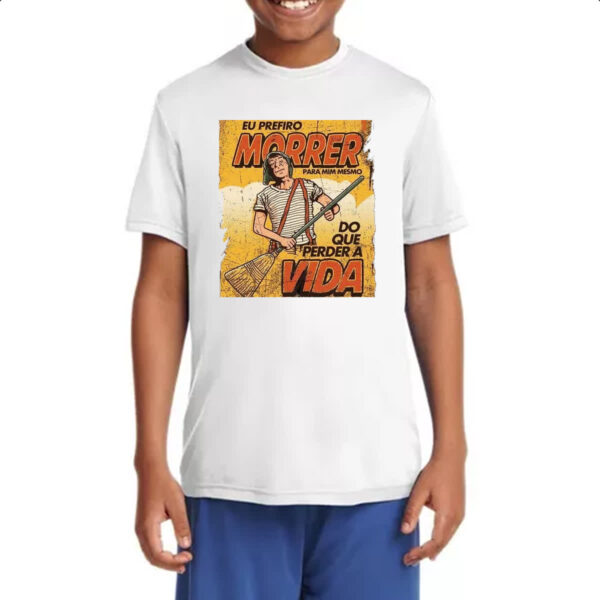 Camiseta Infanto Juvenil Chaves eu prefiro morrer do que perder a vida - Imagem 4