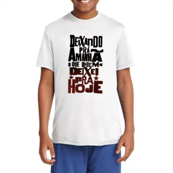 Camiseta Infanto Juvenil Deixando para amanha o de hoje - Imagem 4