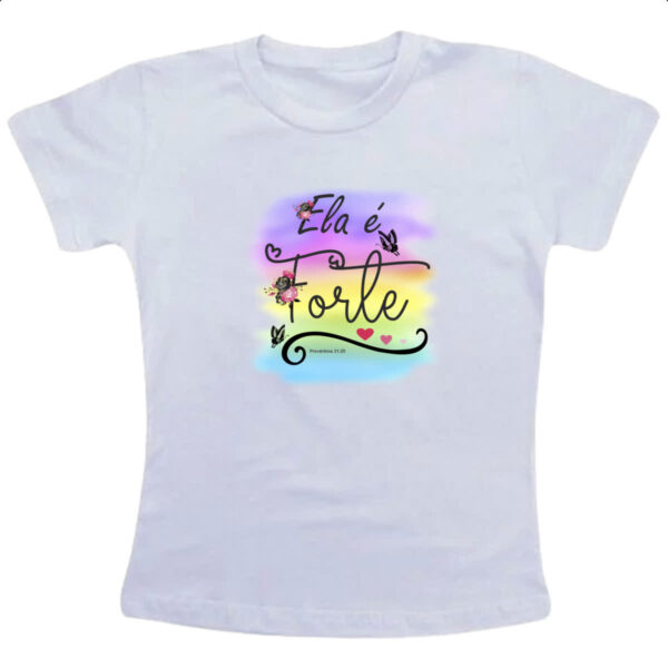 Camiseta Infanto Juvenil Ela e forte