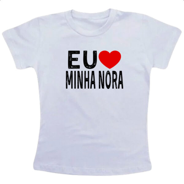 Camiseta Infanto Juvenil Eu love minha nora