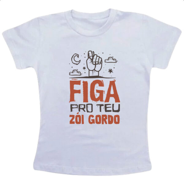 Camiseta Infanto Juvenil Figa pro teu zoi gordo