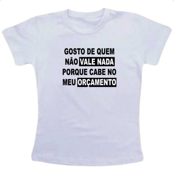 Camiseta Infanto Juvenil Gosto de quem nao vale nada
