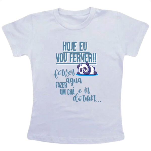 Camiseta Infanto Juvenil Ironico fever agua fazer cha e dormir