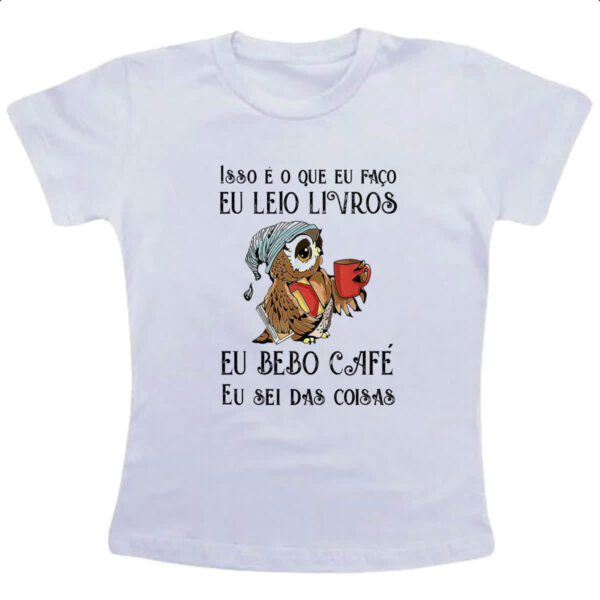 Camiseta Infanto Juvenil Leio bebo cafe sei das coisas