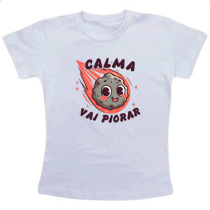Camiseta Infanto Juvenil Meteoro calma que vai piorar