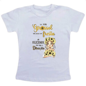 Camiseta Infanto Juvenil Mulher feita girassol felicidade