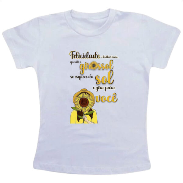Camiseta Infanto Juvenil Mulher girassol esquece o sol