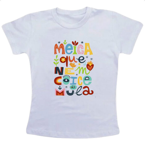 Camiseta Infanto Juvenil Meiga que nem coice de mula