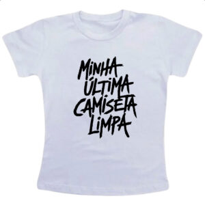Camiseta Infanto Juvenil Minha ultima camiseta limpa