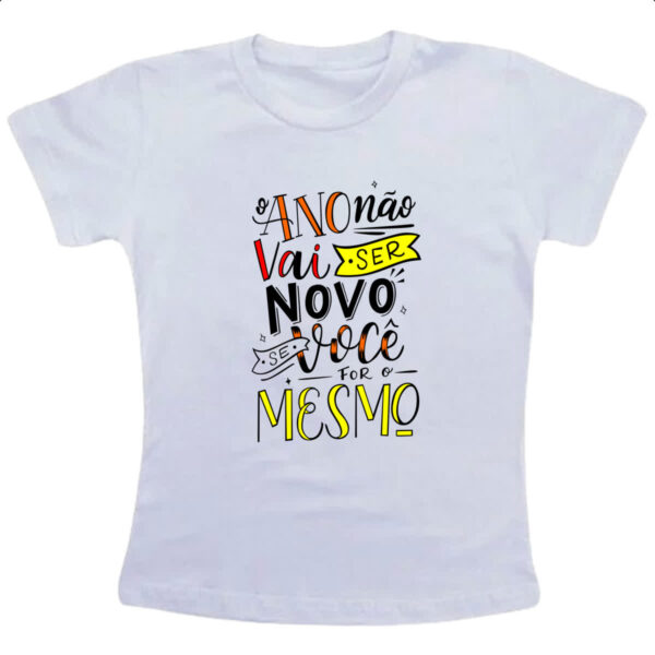 Camiseta Infanto Juvenil Ano novo nao vai ser