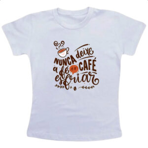 Camiseta Infanto Juvenil Nunca esfrie a fe e o cafe