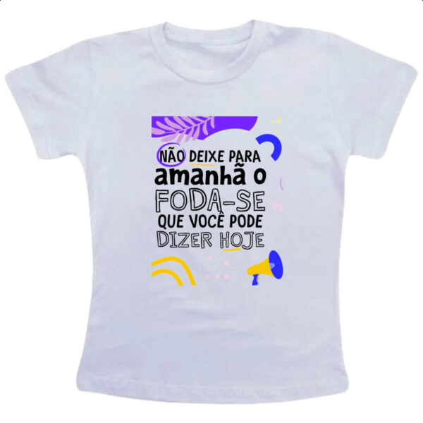 Camiseta Infanto Juvenil Nao deixe para amanha o F de hoje