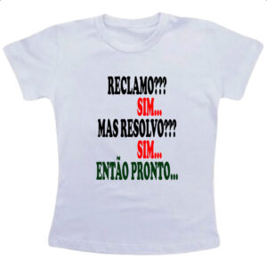 Camiseta Infanto Juvenil Reclamo sim resolvo sim entao pronto