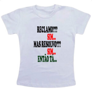 Camiseta Infanto Juvenil Reclamo sim resolvo sim entao ta