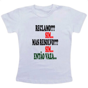 Camiseta Infanto Juvenil Reclamo sim resolvo sim entao vaza