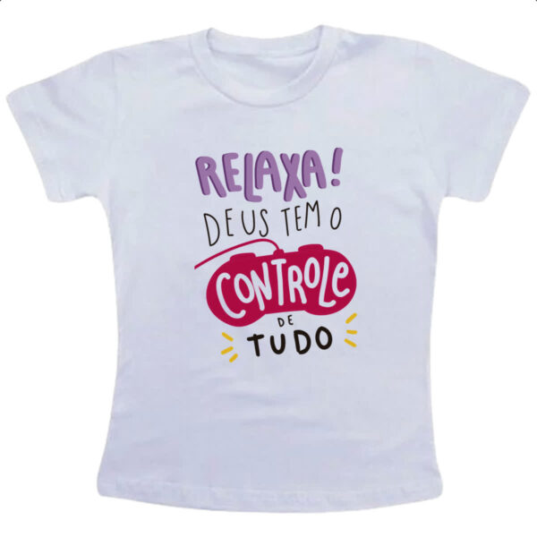 Camiseta Infanto Juvenil Religioso relaxa Deus no controle
