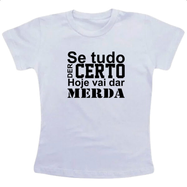 Camiseta Infanto Juvenil Se tudo der certo hoje Preto