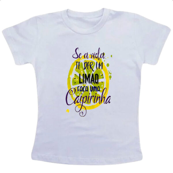 Camiseta Infanto Juvenil Se a vida de lhe der limoes caipirinha
